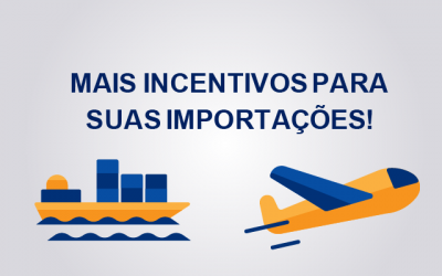 Mais incentivos para suas importações!