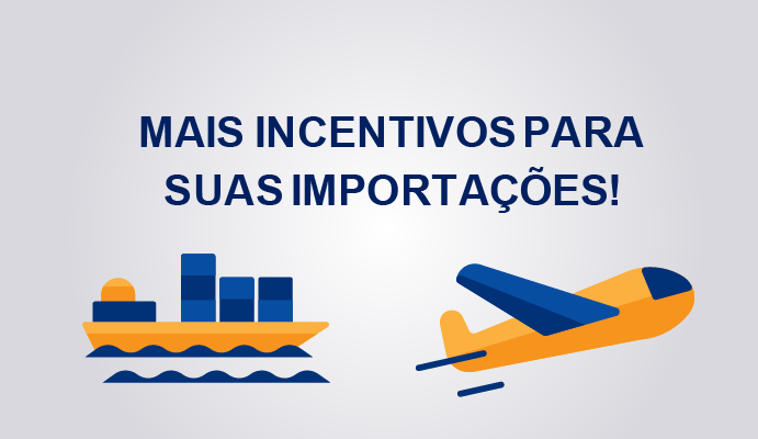 ¡Más incentivos para tus importaciones!