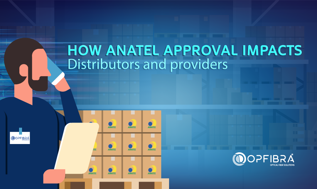How ANATEL approval impacts distributors and providers